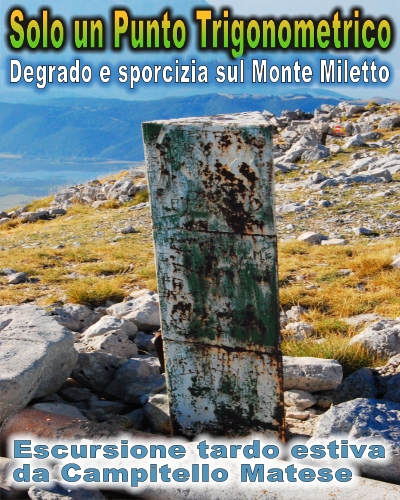 Monte Miletto da Campitello Matese - Degrado e sporcizia in un abiente deturpato...